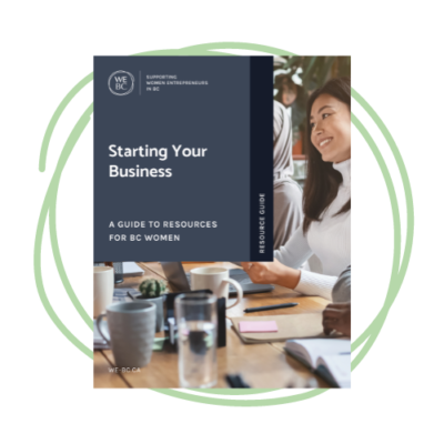 Starting Your Business: A Guide to Resources for BC Women